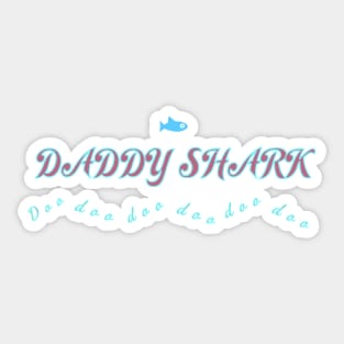 Daddy Shark doo doo doo doo doo doo Sticker